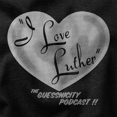 "I LOVE LUTHER" - UNISEX TEE